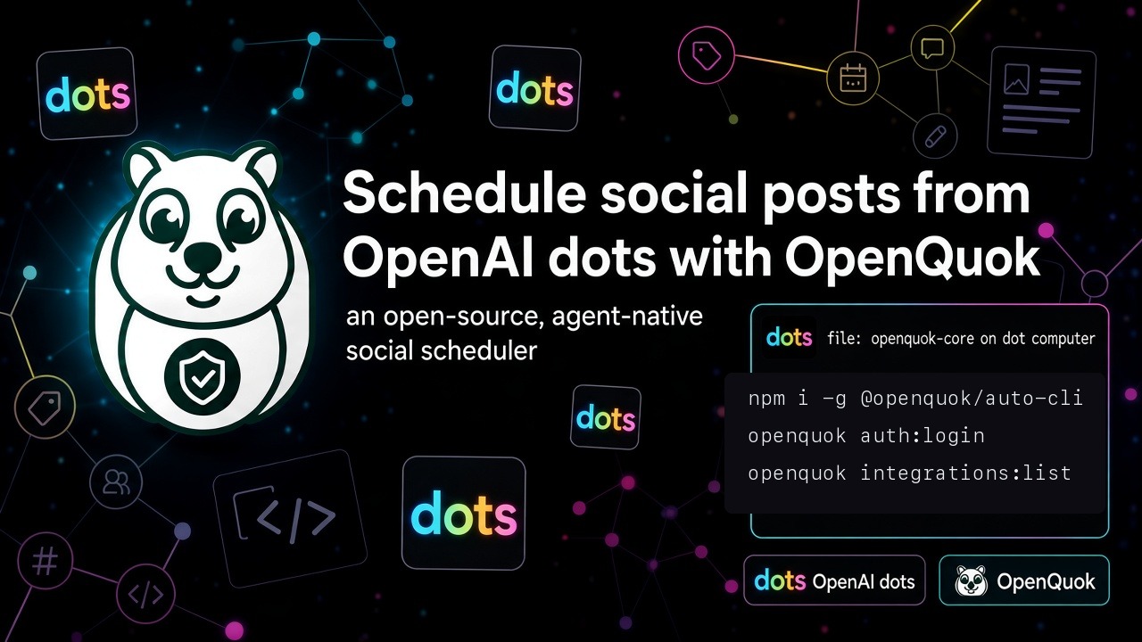 Schedule Social Posts from OpenAI Dots with OpenQuok