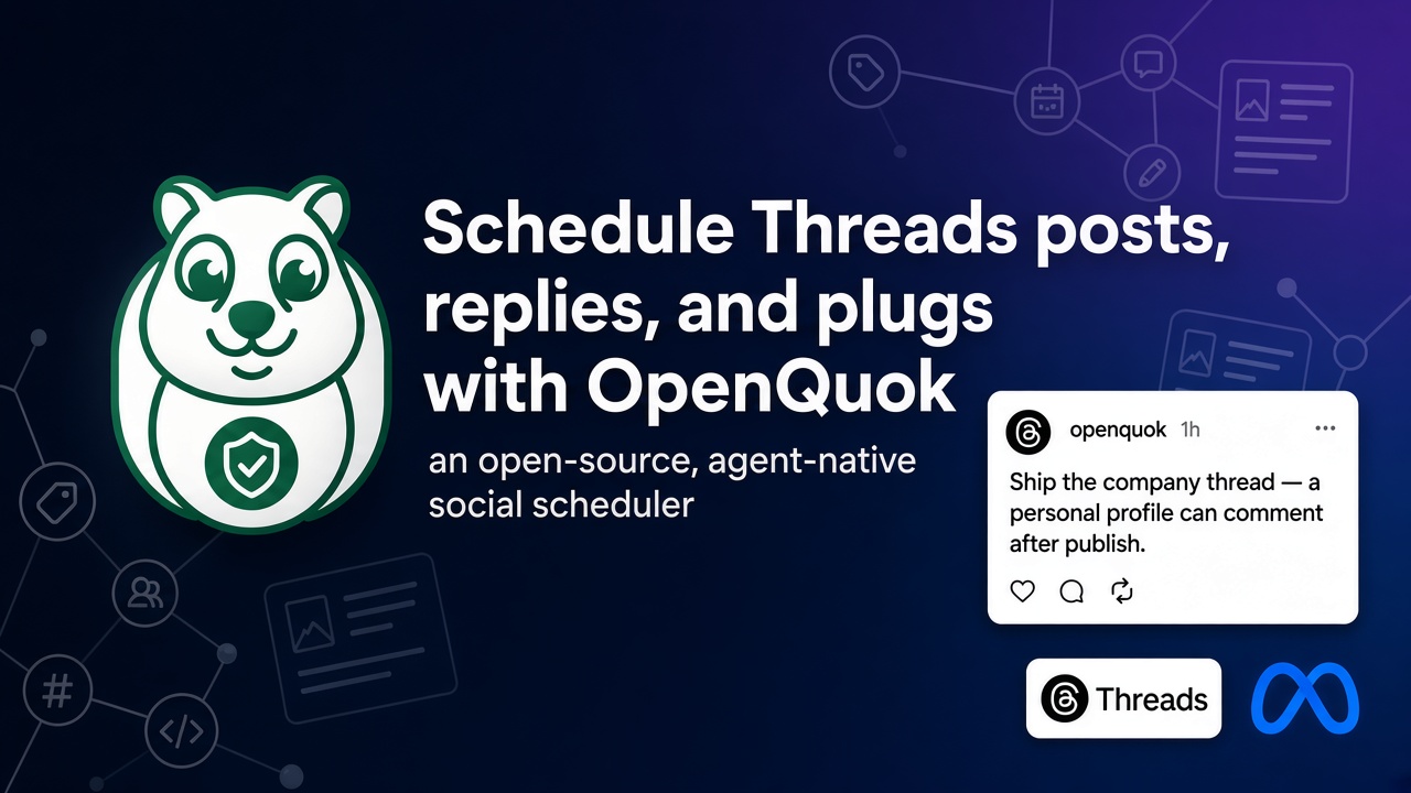 Featured image for blog post: Schedule Meta Threads posts, replies, and plugs with OpenQuok